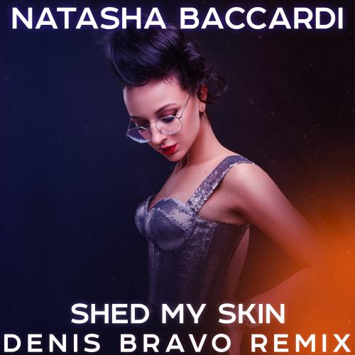 Shed My Skin (Denis Bravo Radio Edit) - Natasha Baccardi