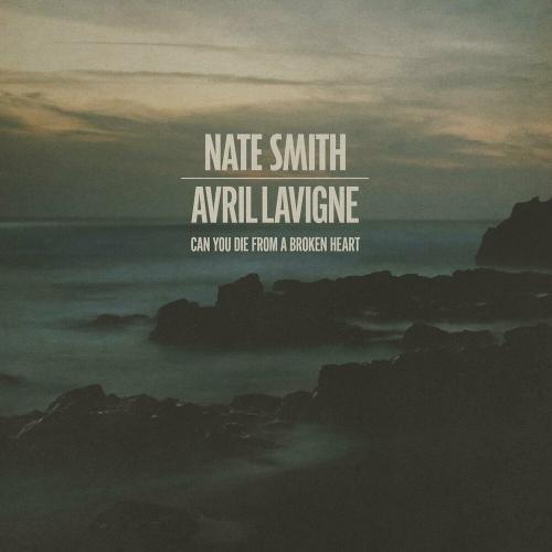 Nate Smith feat. Avril Lavigne - Can You Die From A Broken Heart