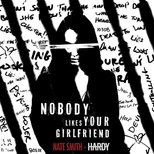 Nate Smith & HARDY - Nobody Likes Your Girlfriend