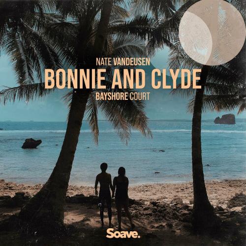 Bonnie And Clyde - Nate VanDeusen feat. Bayshore Court