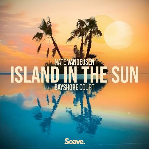 Nate Vandeusen feat. Bayshore Court - Island In The Sun