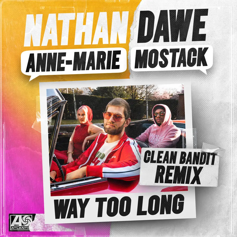 Way Too Long (feat. Anne-Marie & MoStack; Clean Bandit Extended Remix) - Nathan Dawe, Anne-Marie, Mostack, Clean Bandit
