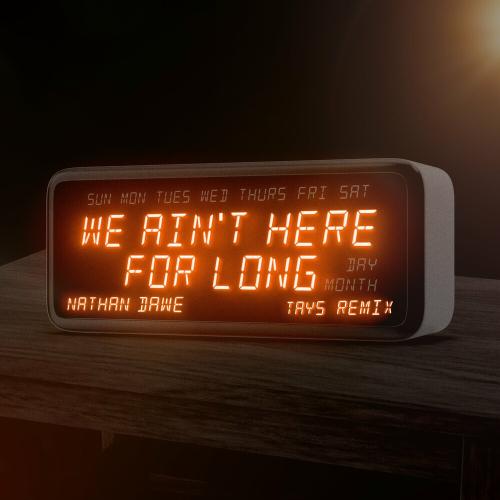 Nathan Dawe - We Ain't Here For Long (Tays Remix)