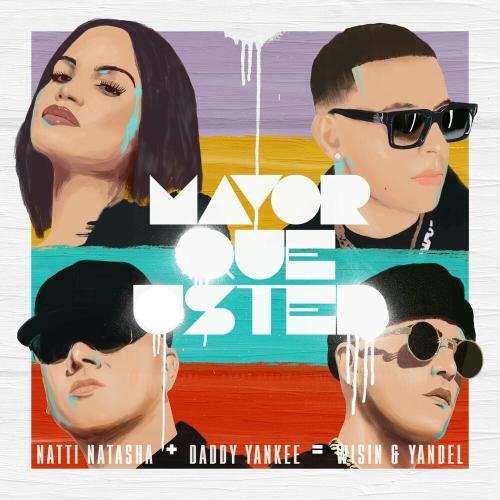Mayor Que Usted - Natti Natasha & Daddy Yankee feat. Wisin & Yandel