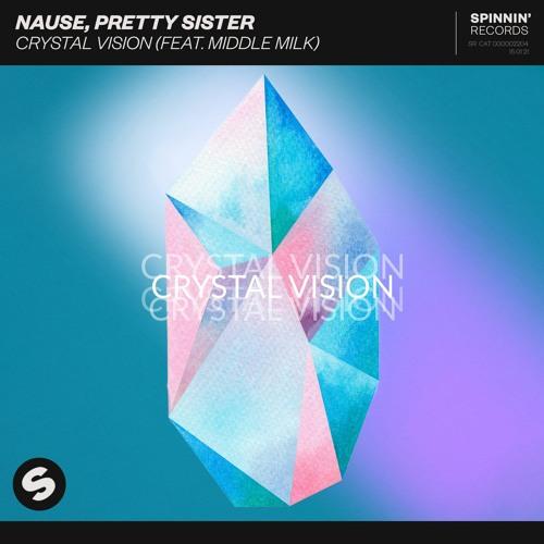 Nause & Pretty Sister - Crystal Vision
