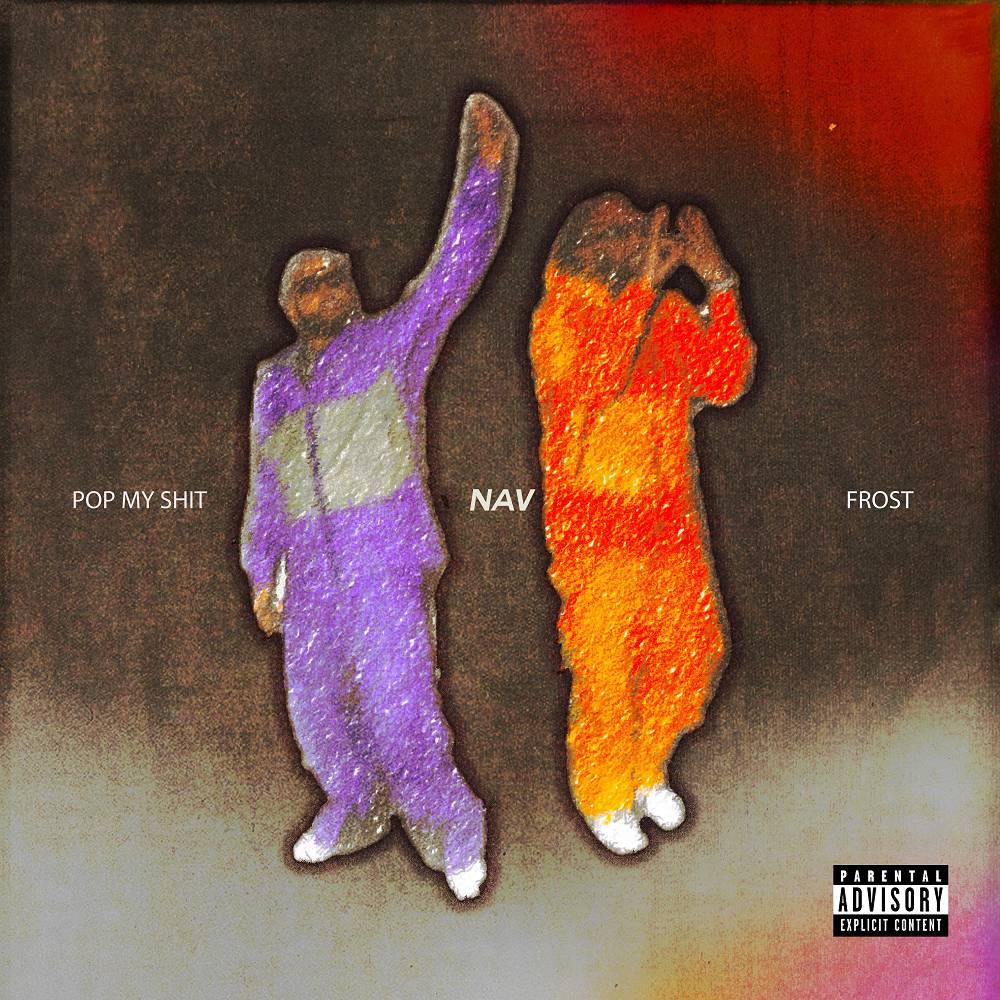POP MY SHIT - NAV & Frost