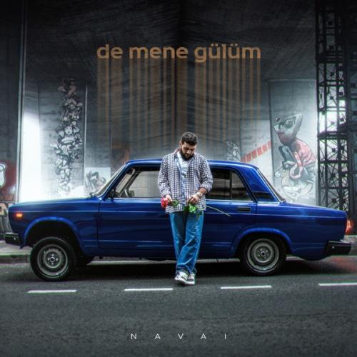 De Mənə Gülüm - Navai