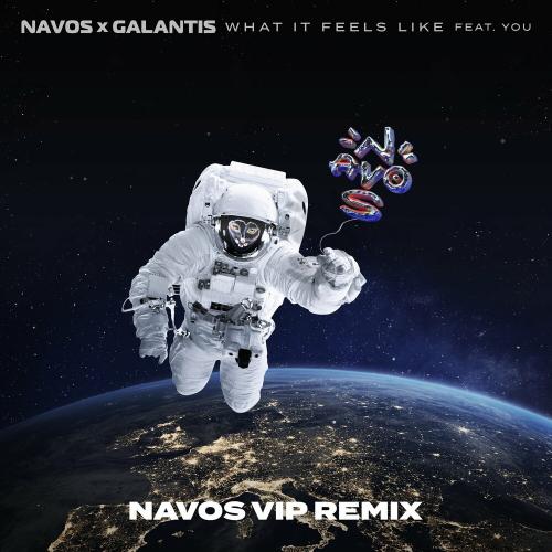 Navos & Galantis feat. You - What It Feels Like (Navos VIP Remix)