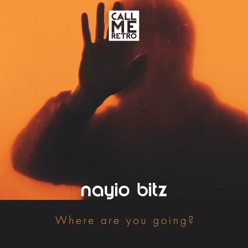 Nayio Bitz - Where Are You Going_