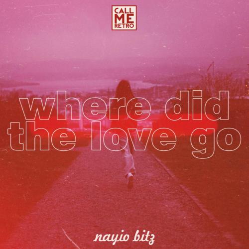 Nayio Bitz - Where Did The Love Go