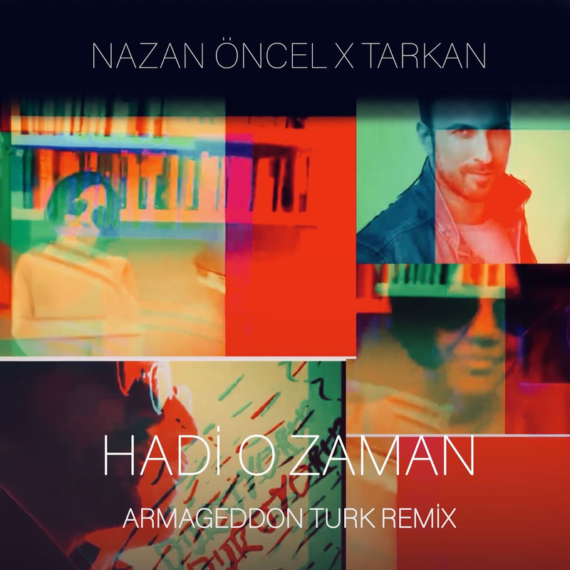 Hadi O Zaman (Armageddon Turk Remix) - Nazan Öncel, Tarkan & Armageddon Turk