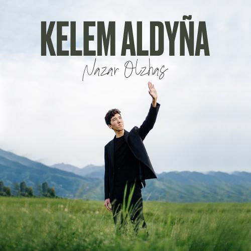 Nazar Olzhas - Kelem aldyña