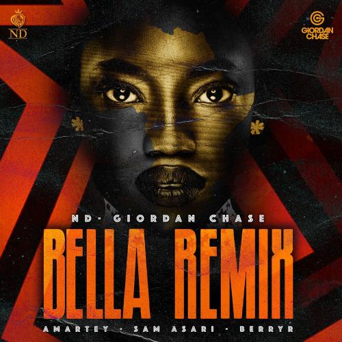 ND & Giordan Chase & Amartey feat. Sam Asari & Berryr - Bella (Remix)