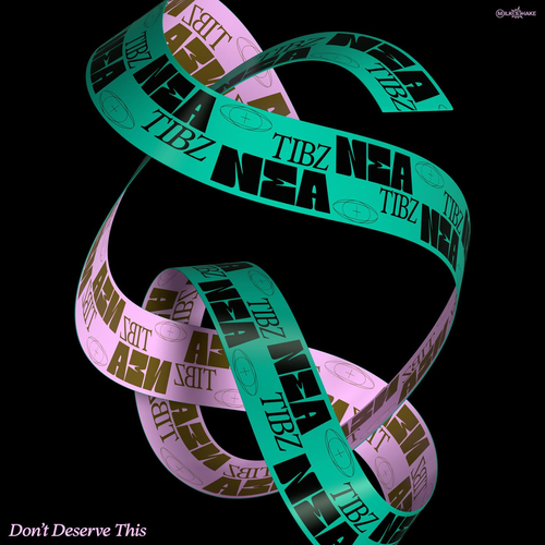 Nea & Tibz - Don't Deserve This