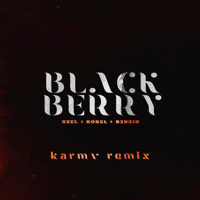 Neel, KOREL, B3NZIN - BLACKBERRY (karmv Remix)