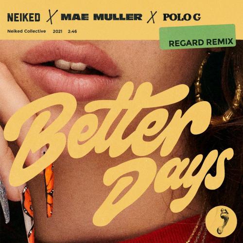 NEIKED, Mae Muller & POLO G - Better Days (Regard Remix)