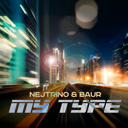 Nejtrino & Baur - My Type