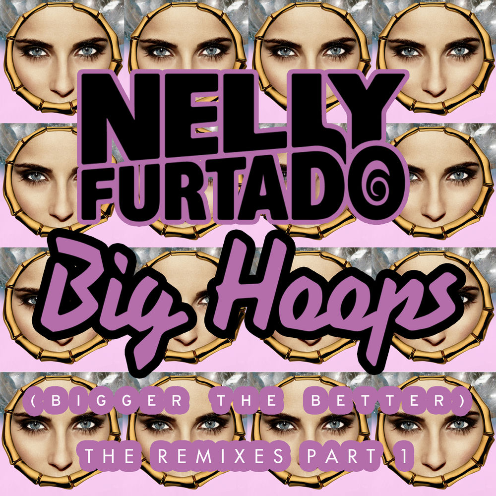 Big Hoops (Bigger The Better) (501 Remix) - Nelly Furtado