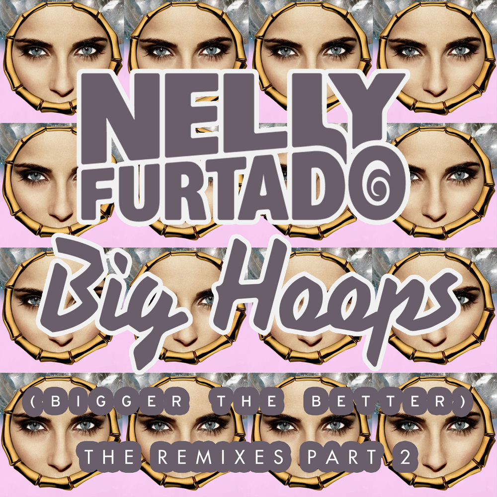 Big Hoops (Bigger The Better) (Dexplicit Remix) - Nelly Furtado