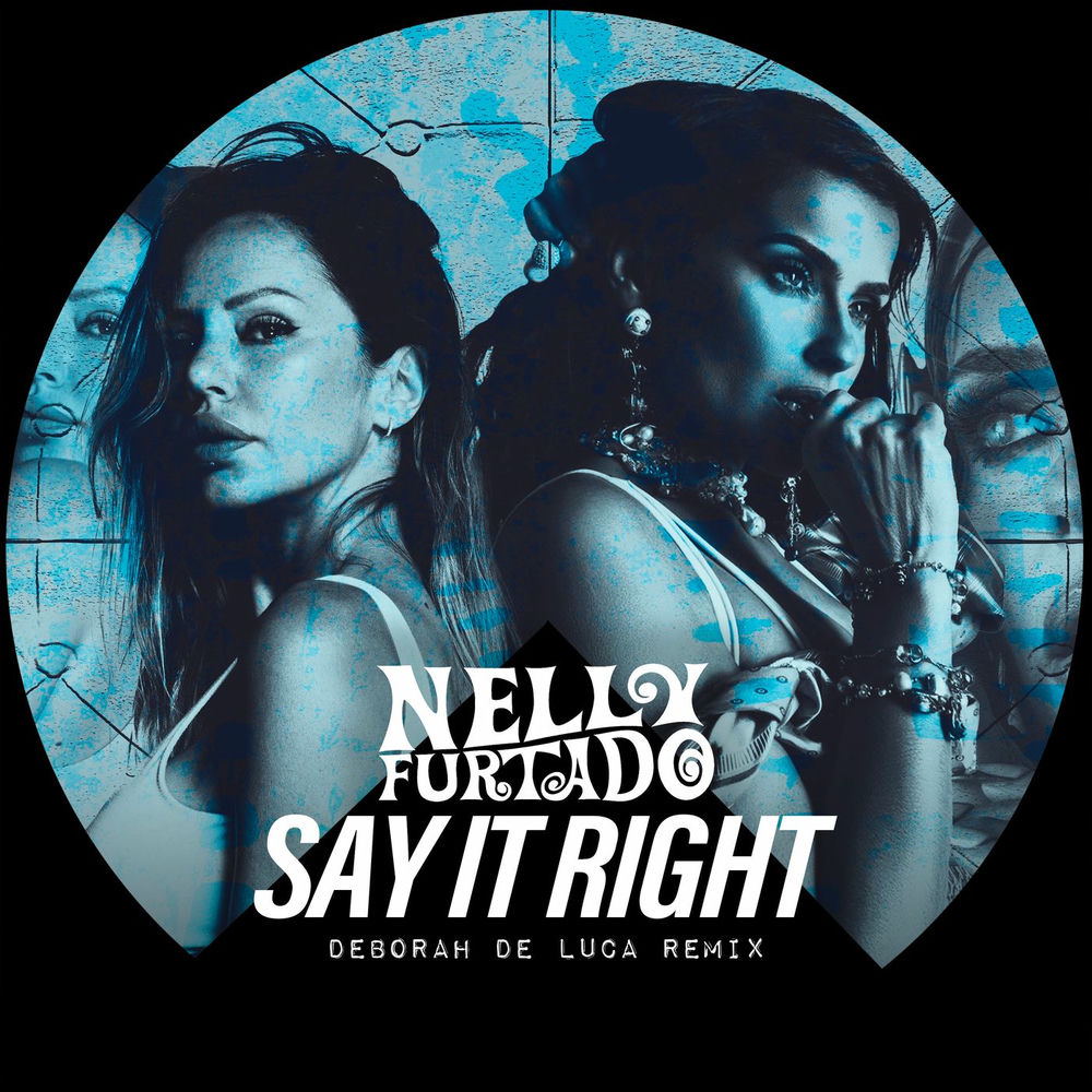 Say It Right (Deborah De Luca Remix) - Nelly Furtado & Deborah De Luca