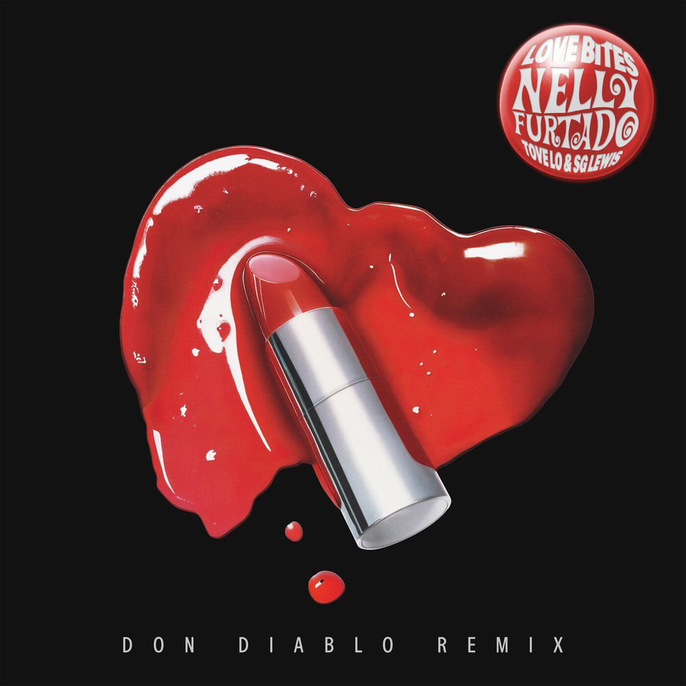 Love Bites (Don Diablo Remix) (Feat. Tove Lo & Sg Lewis) - Nelly Furtado & Don Diablo feat. Tove Lo & SG Lewis
