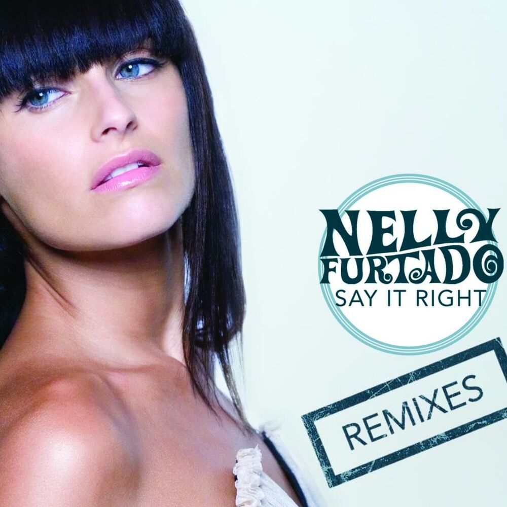 Say It Right (Menage Music Remix) (Feat. Bad Boy Bill, Steve Smooth & J.j. Flores) - Nelly Furtado feat. Bad Boy Bill, Steve Smooth & J.J. Flores