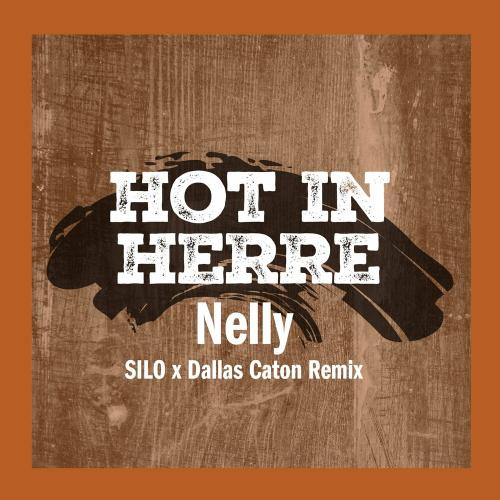 Nelly - Hot In Herre (Silo x Dallas Caton Remix)