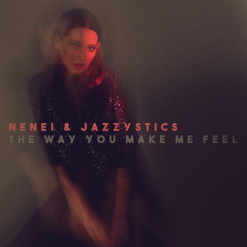 The Way You Make Me Feel - Nenei & Jazzystics