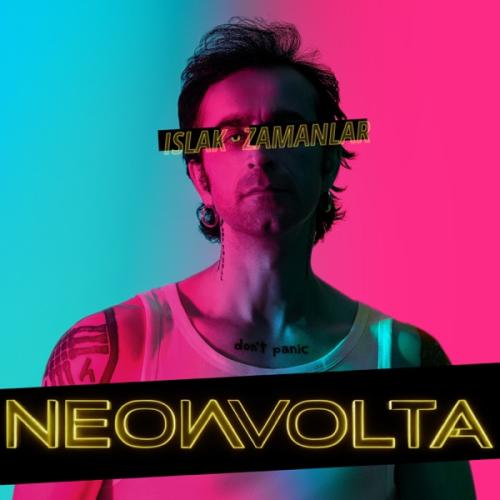 Islak Zamanlar - Neon Volta