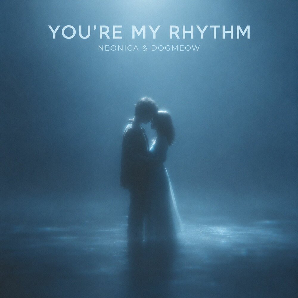 You're My Rhythm - Neonica, DogMeow