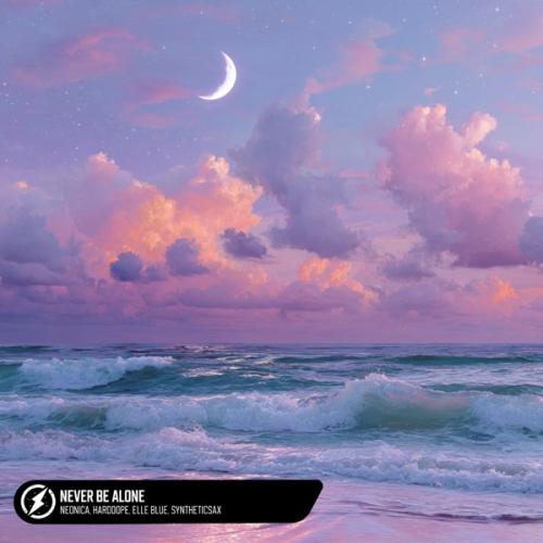 Neonica, Harddope, Elle Blue & Syntheticsax - Never Be Alone