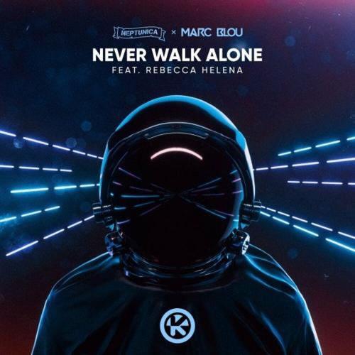 Neptunica & Marc Blou feat. Rebecca Helena - Never Walk Alone