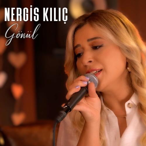 Gönül - Nergis Kılıç
