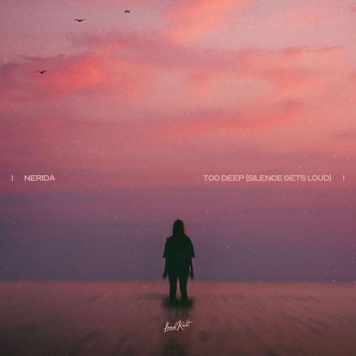 Too Deep (Silence Gets Loud) - Nerida