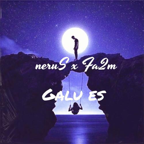 NeruS & Fa2m - Galu Es
