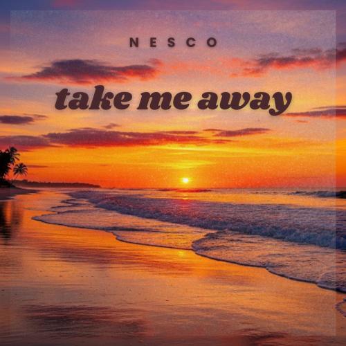 Nesco - Take Me Away