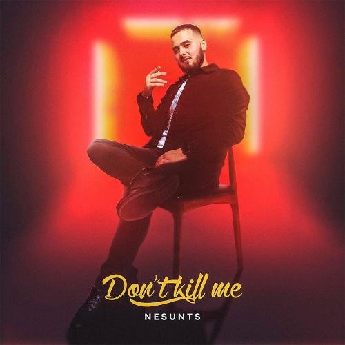 Nesunts - Dont Kill Me