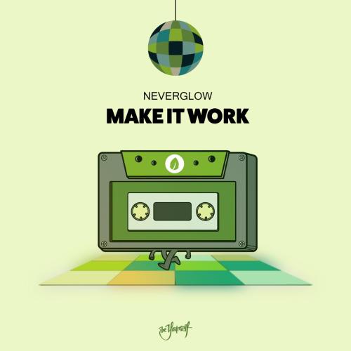 Make It Work - NEVERGLOW