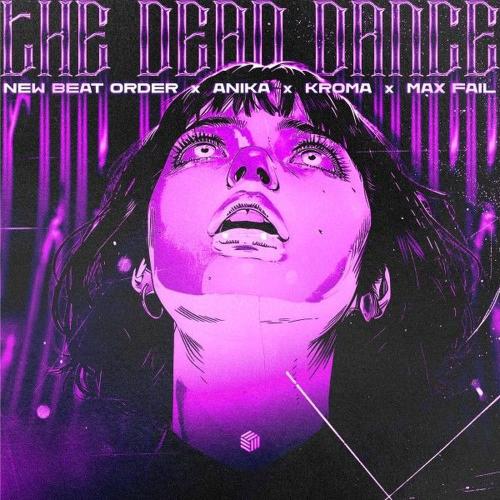 New Beat Order, Anika, Kroma & Max Fail - The Dead Dance
