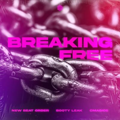 New Beat Order, BOOTY LEAK, Cmagic5 - Breaking Free