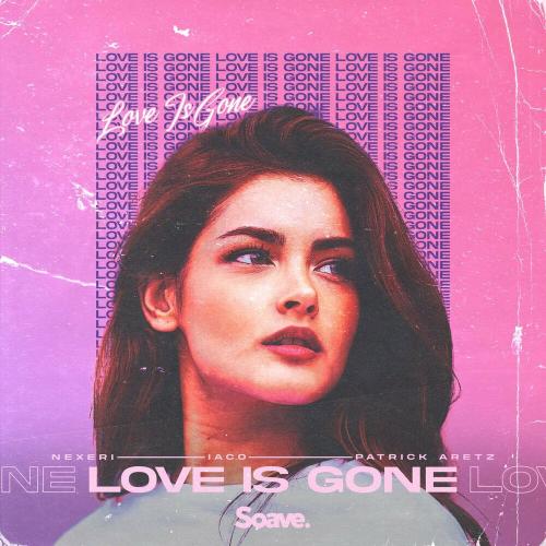 Nexeri feat. Iaco & Patrick Aretz - Love Is Gone