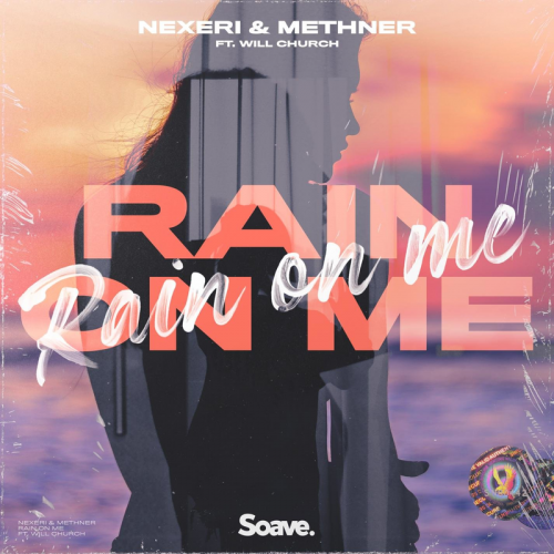 Nexeri & Methner feat. Will Church - Rain On Me