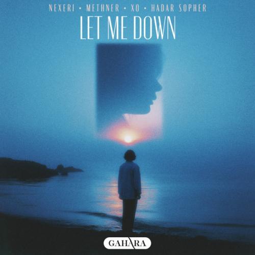 Nexeri, Methner, XO & Hadar Sopher - Let Me Down