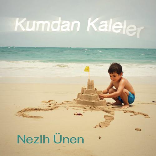 Nezih Ünen - Kumdan Kaleler