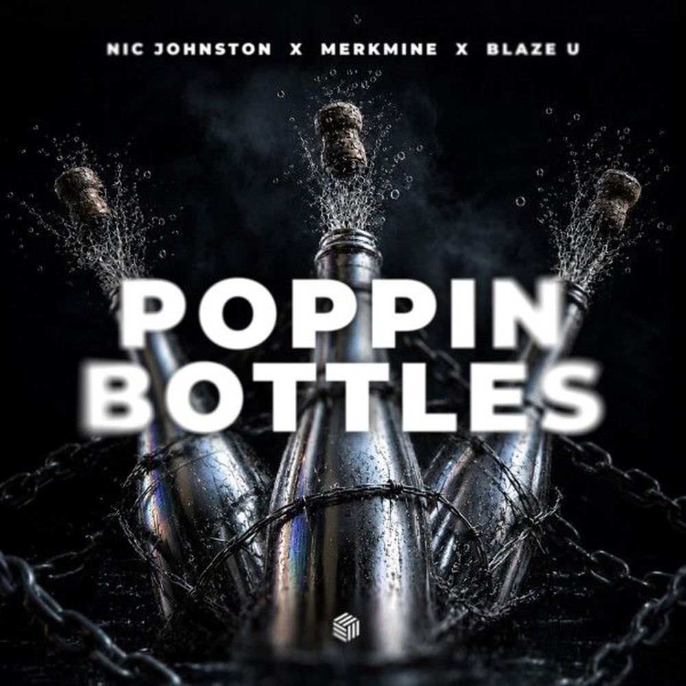 Poppin Bottles - Nic Johnston, MerkMine & Blaze U