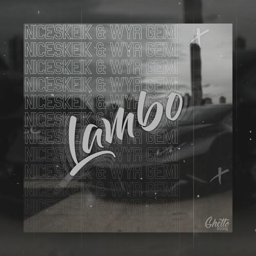 LAMBO - NICESKEIK & WYR GEMI
