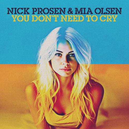 Nick Prosen & Mia Olsen - You Don't Need to Cry