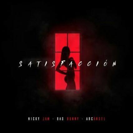 Nicky Jam, Bad Bunny & Arcangel - Satisfaccion