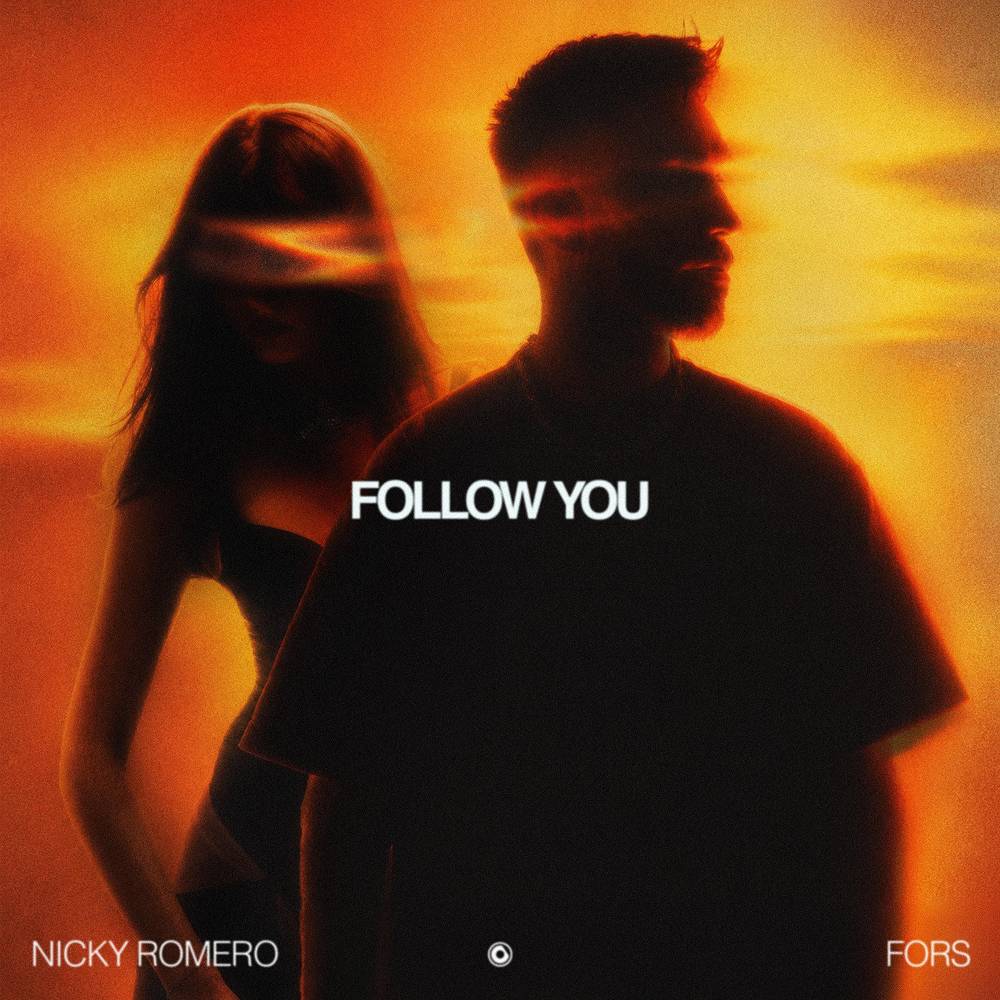 Follow You - Nicky Romero & FORS