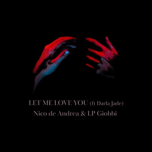 Nico de Andrea & LP Giobbi feat. Darla Jade - Let Me Love You